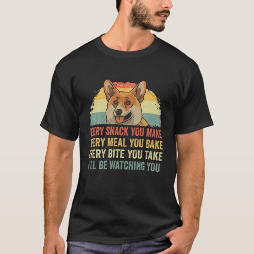 Corgi Every Snack You Make, I'll Be Watching, Dog T-Shirt